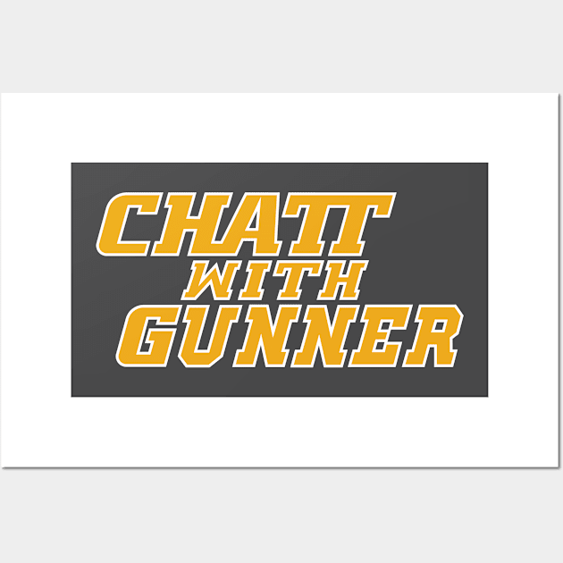 CHATT with Gunner Wall Art by CHATTwithGunner